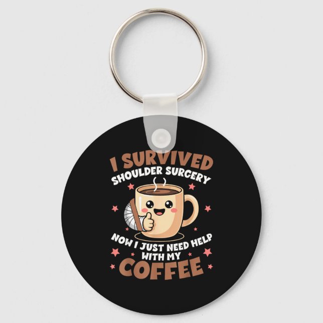 I Survived Shoulder Surgery Funny Coffee Lover Men Key Ring (Front)