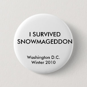 I SURVIVED SNOWMAGEDDON, Washington D.C.Winter ... 6 Cm Round Badge