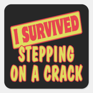 I SURVIVED STEPPING ON A CRACK SQUARE STICKER