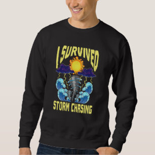 I Survived Storm Chasing Tornado Chaser  Meteorolo Sweatshirt