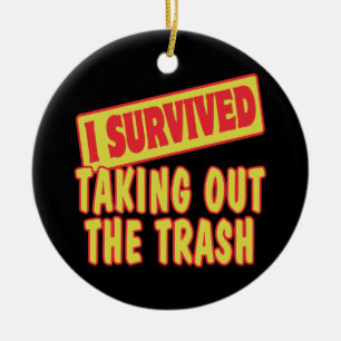 I SURVIVED TAKING OUT THE TRASH CERAMIC ORNAMENT