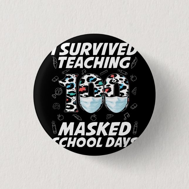 I Survived Teaching 100 Masked School Days 3 Cm Round Badge (Front)