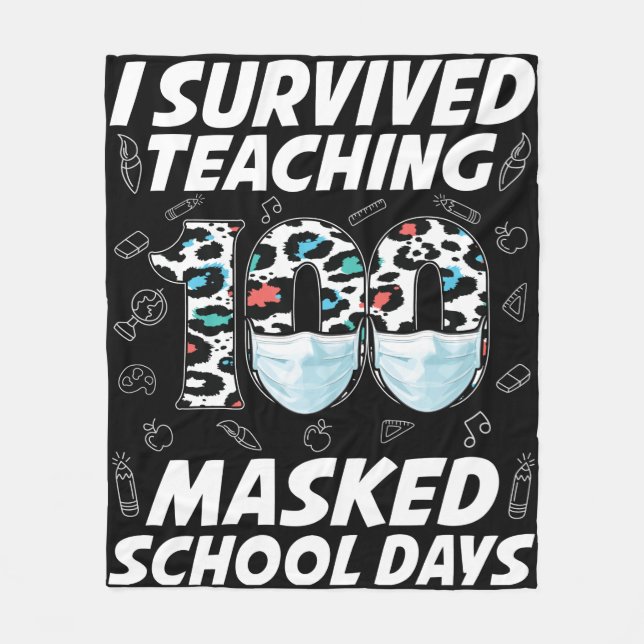 I Survived Teaching 100 Masked School Days Fleece Blanket (Front)