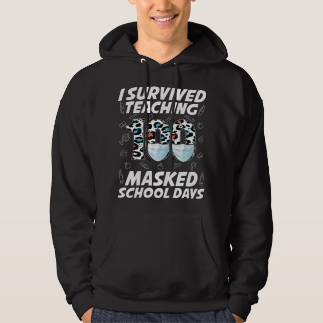 I Survived Teaching 100 Masked School Days Hoodie (Front)