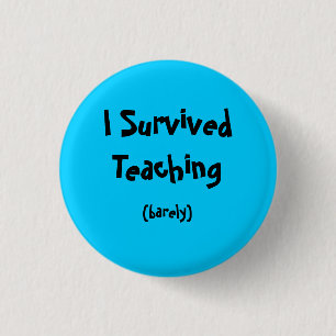 I Survived Teaching 3 Cm Round Badge