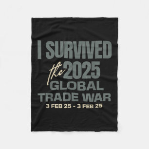 I Survived The 2025 Global Trade War 3feb25 Funny Fleece Blanket