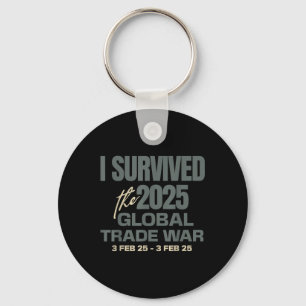 I Survived The 2025 Global Trade War 3feb25 Funny Key Ring