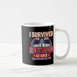 I Survived The 2025 Shutdown Funny Litical Quote Coffee Mug