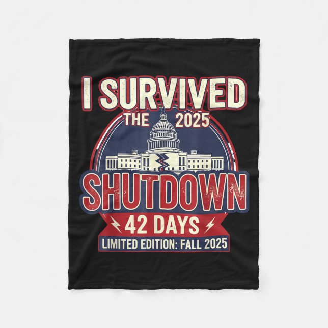 I Survived The 2025 Shutdown Funny Litical Quote  Fleece Blanket (Front)