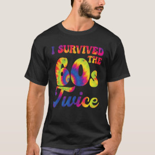 I Survived The 60s Twice Sixties 70s Birthday Tie T-Shirt