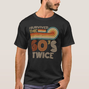 I Survived The 60s Twice Sixties 70th 70s Year Old T-Shirt