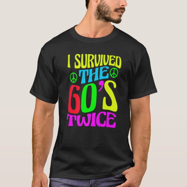 I Survived The 60s Twice Sixties 70th 70s Year Old T-Shirt (Front)