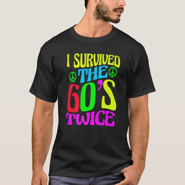 I Survived The 60s Twice Sixties 70th 70s Year Old T-Shirt (Front)