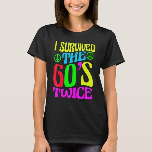 I Survived The 60s Twice Sixties 70th 70s Year Old T-Shirt (Front)