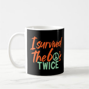 I Survived The 60's Twice  Sixties Classic Birthda Coffee Mug