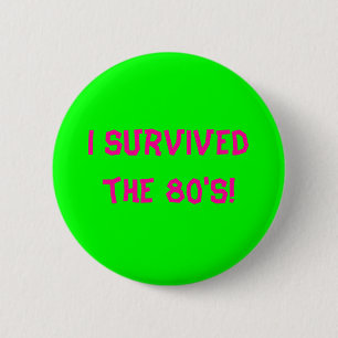 I survived the 80's! - Customised 6 Cm Round Badge