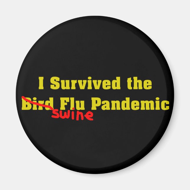 I Survived The Bird er Swine Flu Pandemic Magnet (Front)