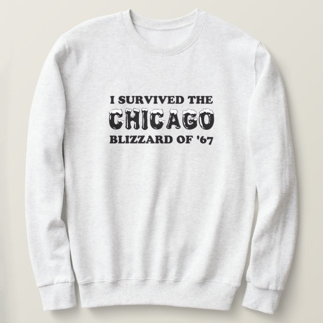 I Survived the Chicago Blizzard of 1967. Sweatshirt (Design Front)
