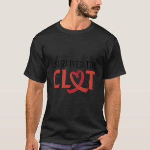 I Survived The Clot Heart Attack Survivor T-Shirt