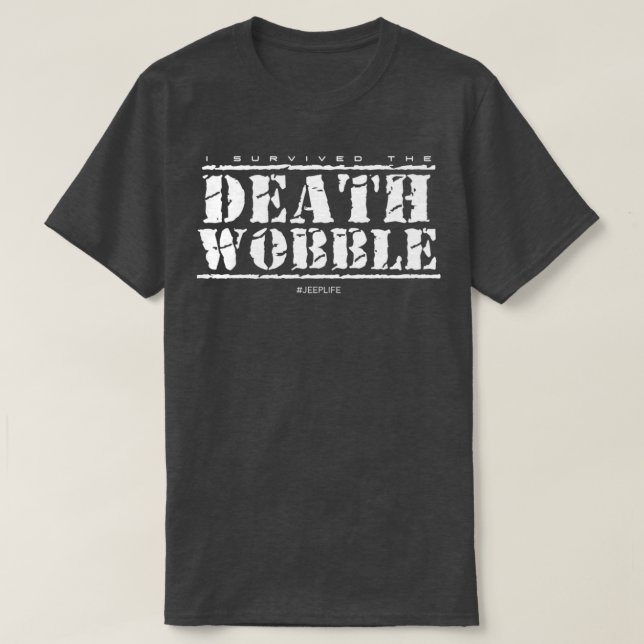 I survived the Death WobbleTShirt  T-Shirt (Design Front)