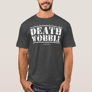 I survived the Death WobbleTShirt  T-Shirt