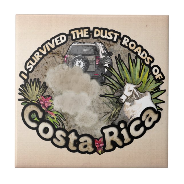 I survived the Dust Roads of Costa Rica Ceramic Tile (Front)