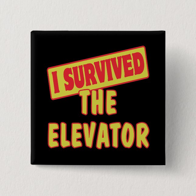 I SURVIVED THE ELEVATOR 15 CM SQUARE BADGE (Front)