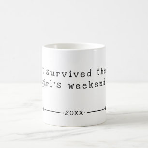I Survived The Girl's Weekend   Date   Coffee Mug