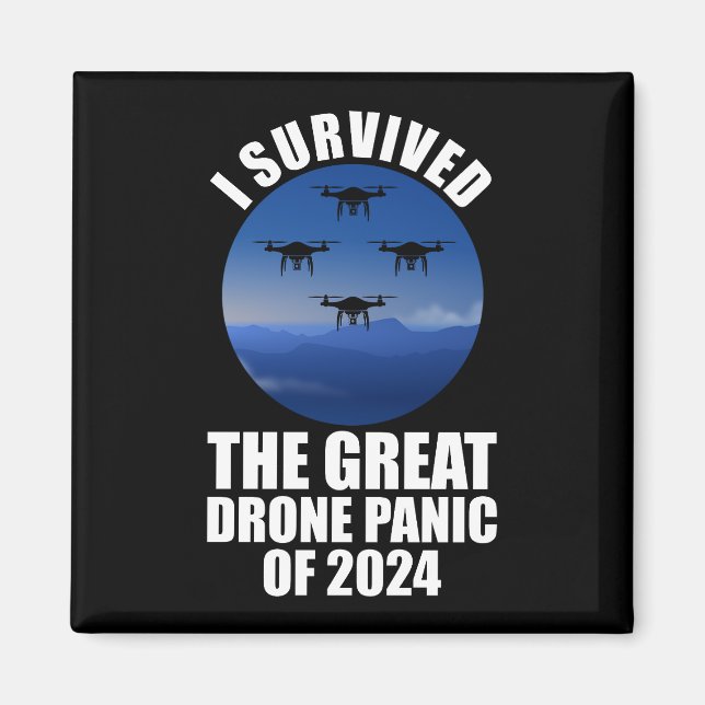 I Survived The Great Drone Panic Of 2024 Magnet (Front)