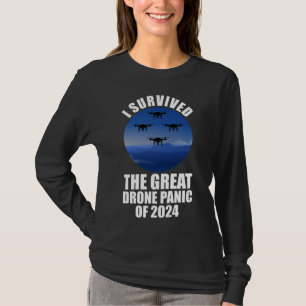 I Survived The Great Drone Panic Of 2024 T-Shirt