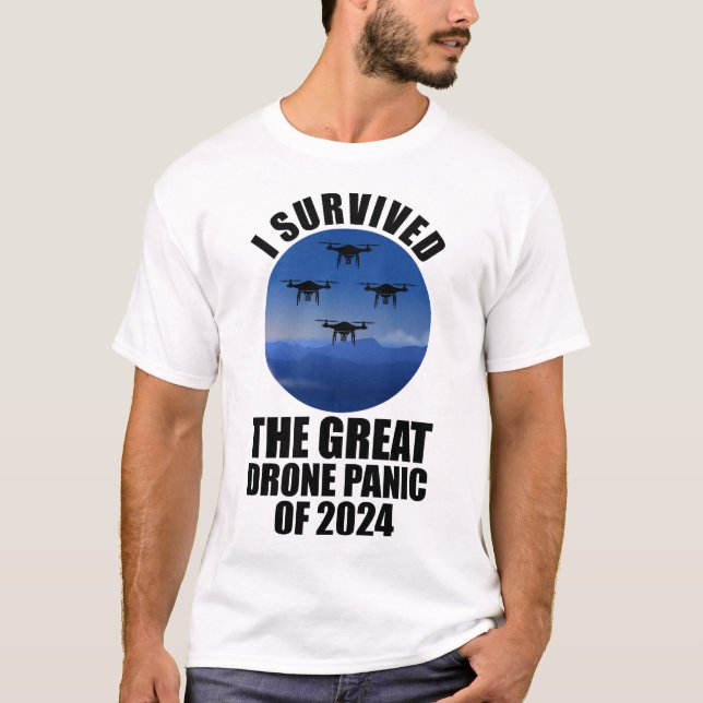 I Survived The Great Drone Panic Of 2024 T-Shirt (Front)