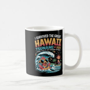 I Survived The Great Hawaii Tsunami Of 2025 Funny  Coffee Mug