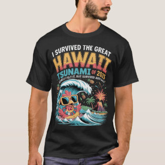 I Survived The Great Hawaii Tsunami Of 2025 Saying T-Shirt