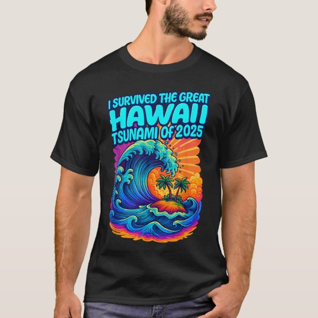 I Survived The Great Hawaii Tsunami Of 2025  T-Shirt (Front)