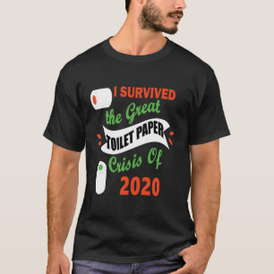 I Survived The Great Toilet Paper Crisis Of 2020 T-Shirt