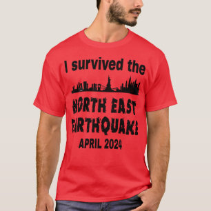 I Survived the North East Earthquake T-Shirt