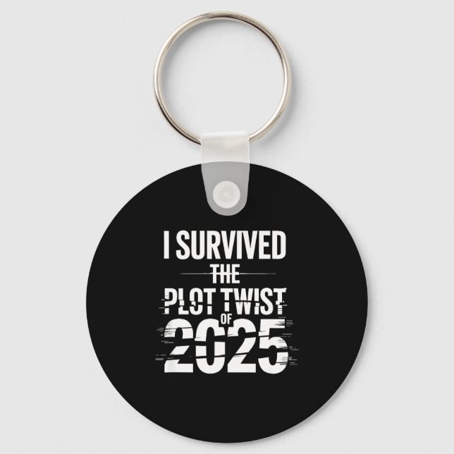 I Survived The Plot Twist Of 2025 Funny 2026 New Y Key Ring (Front)