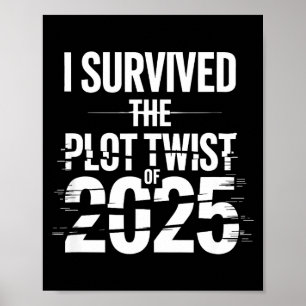 I Survived The Plot Twist Of 2025 Funny 2026 New Y Poster