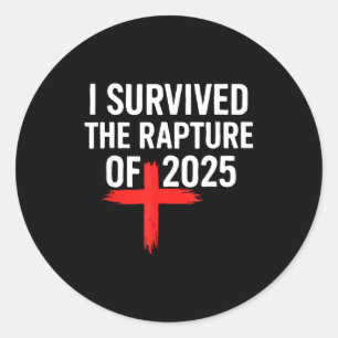 I Survived The Rapture Of 2025  Classic Round Sticker