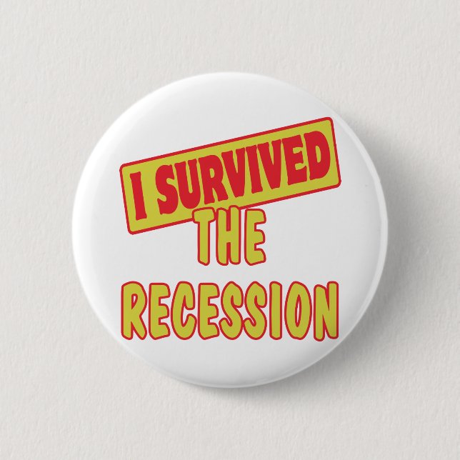 I SURVIVED THE RECESSION 6 CM ROUND BADGE (Front)
