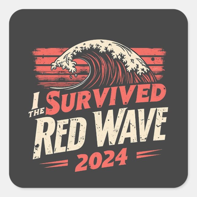 I Survived the Red Wave 2024 Trump Won Inaguration Square Sticker (Front)