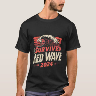 I Survived the Red Wave 2024 Trump Won Inaguration T-Shirt