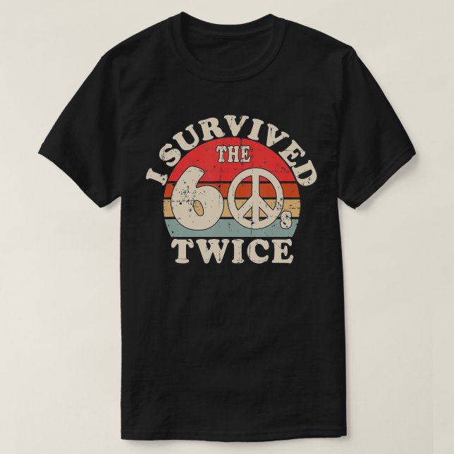 I Survived The Sities 60s Twice  T-Shirt (Design Front)