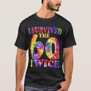 I Survived The Sixties 60s Twice Tie Dye 70th Birt T-Shirt