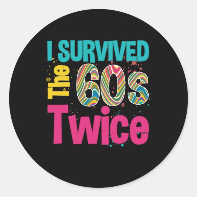 I Survived The Sixties Twice Apparel 60Th Birthday Classic Round Sticker (Front)