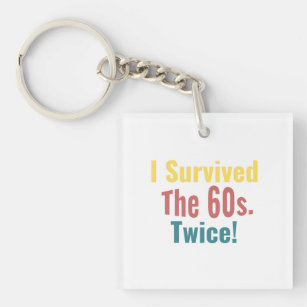 I Survived The Sixties Twice - Birthday    Key Ring