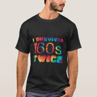 I Survived The Sixties Twice T-Shirt