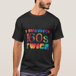 I Survived The Sixties Twice T-Shirt