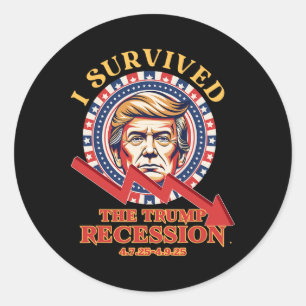 I Survived The Trump Recession 4725 - 4925 Funny 1 Classic Round Sticker