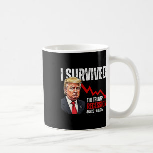 I Survived The Trump Recession 4725 4925 Trump Rec Coffee Mug